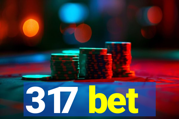 317 bet